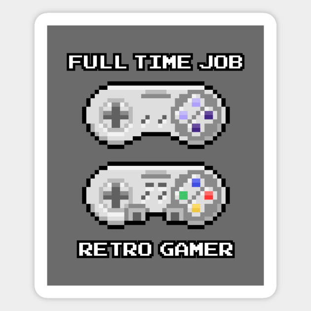 Retro Gamer Full Time Job Magnet by marieltoigo